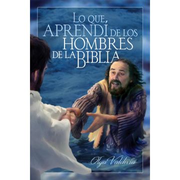 Lo Que Aprendí De Los Hombres De La Biblia  (Español)