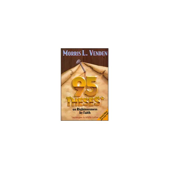 95 Theses on Righteousness by Faith 95 Theses on Righteousness by Faith