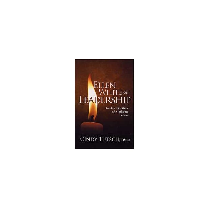 Ellen White On Leadership Ellen White On Leadership