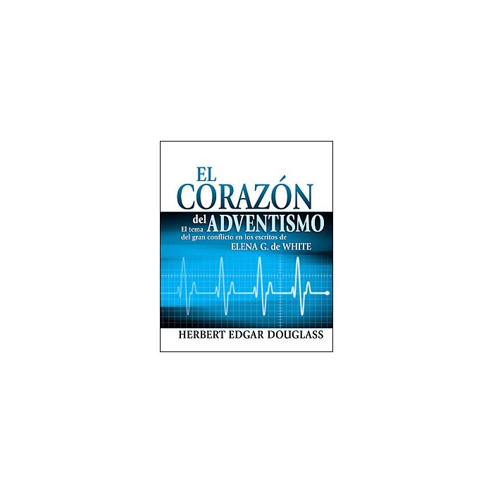 El corazon del adventismo El corazon del adventismo