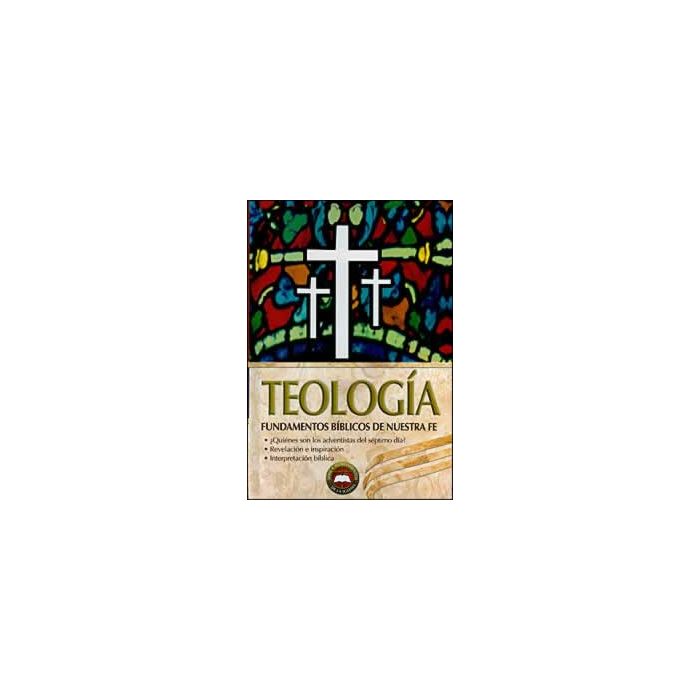 Teología, Fundamentos Bíblicos de Nuestra Fe, Tomo 1 Teología, Fundamentos Bíblicos de Nuestra Fe, Tomo 1