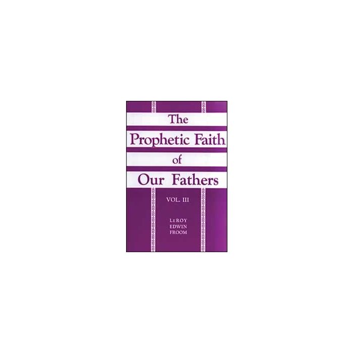 The Prophetic Faith of Our Fathers, Vol 3 The Prophetic Faith of Our Fathers, Vol 3