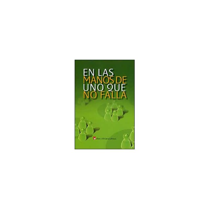 En las manos de uno que no falla En las manos de uno que no falla